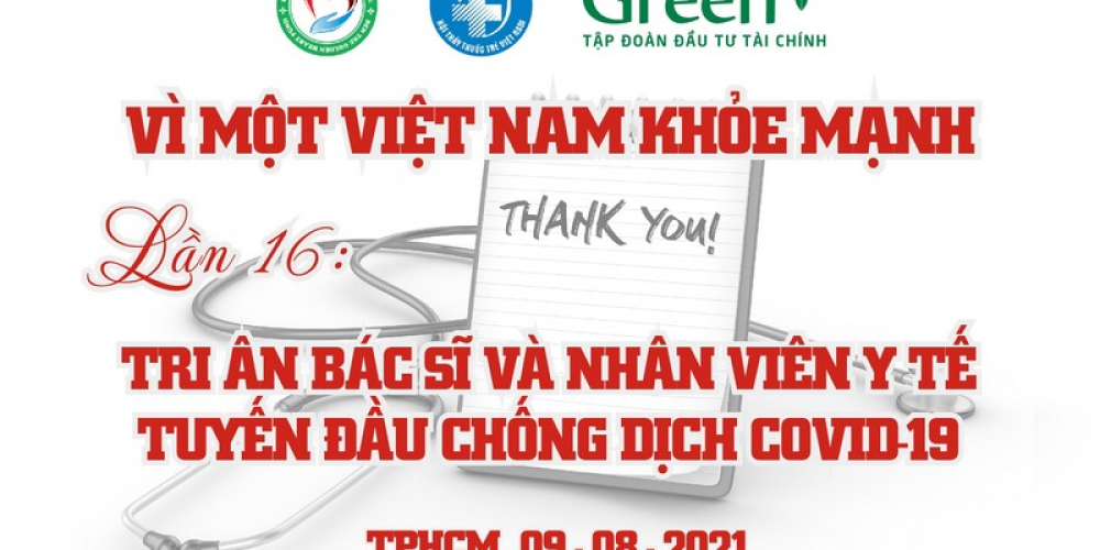 Chương trình khám, sàng lọc & chữa bệnh cho 5 triệu người dân “vì một Việt Nam khỏe mạnh” – Lần 16: “Tri ân Bác sĩ và nhân viên Y tế tuyến đầu chống dịch Covid-19”